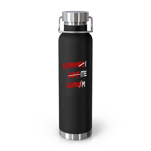 Romanes Eunt Ite Domusm Tumblr Bottle