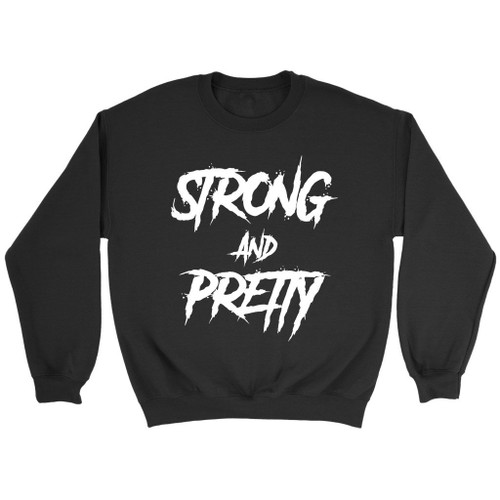 Strong And Pretty Funny Sweatshirt