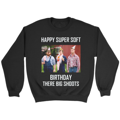 Happy Super Soft Birthday Letterkenny Sweatshirt