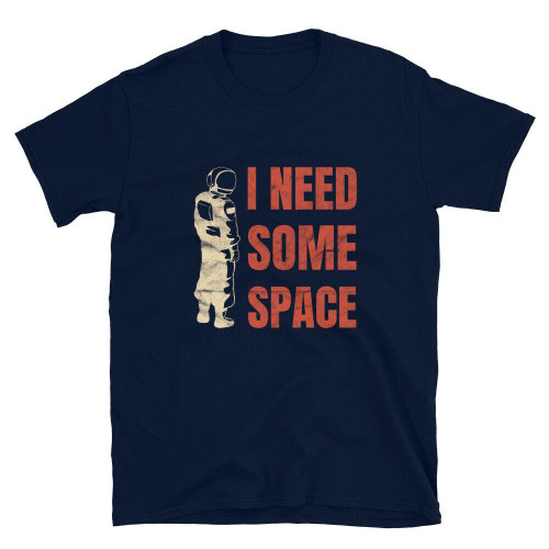 I Need Some Space Man's T-Shirt Tee