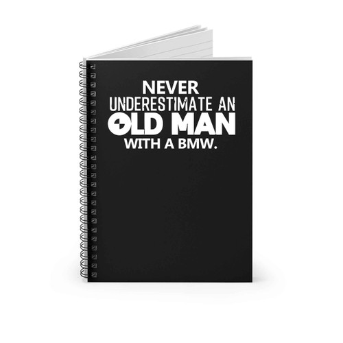 Bmw Never Underestimate An Old Man Spiral Notebook