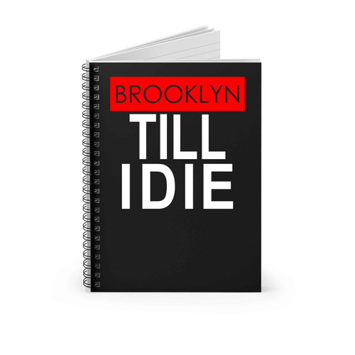 Brooklyn Till I Die Spiral Notebook