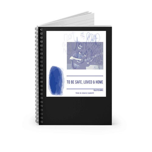 Craig Cardiff To Be Safe To Be Loved To Be Home Spiral Notebook