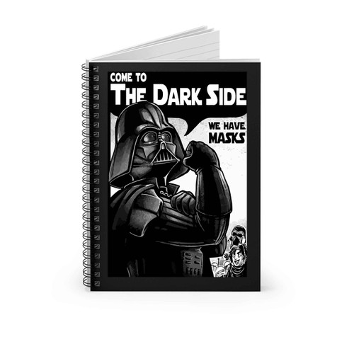 Darth Vader Come To The Dark Side We Have Masks Spiral Notebook