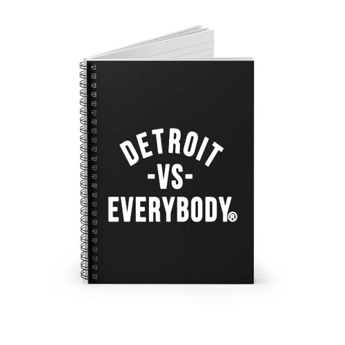 Detroit Detroit Vs Everybody Spiral Notebook