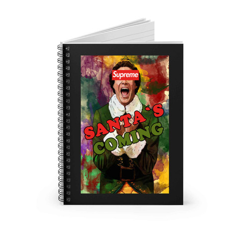 Elf Buddy Supreme Santas Coming Spiral Notebook