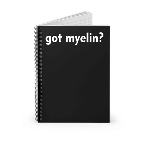 Got Myelin Spiral Notebook