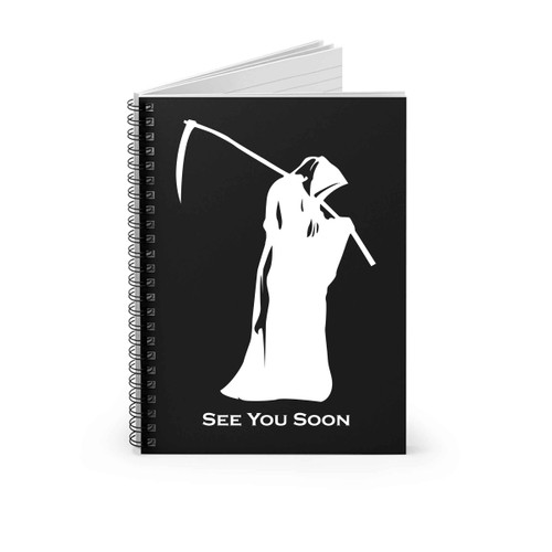 Grim Reaper See You Soon Spiral Notebook