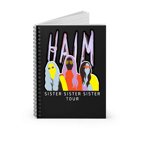 Haim Sister Sister Sister Tour Concert Poster Spiral Notebook
