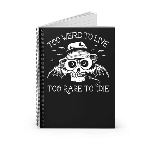 Hunter S Thompson Too Weird To Live Too Rare To Die Spiral Notebook