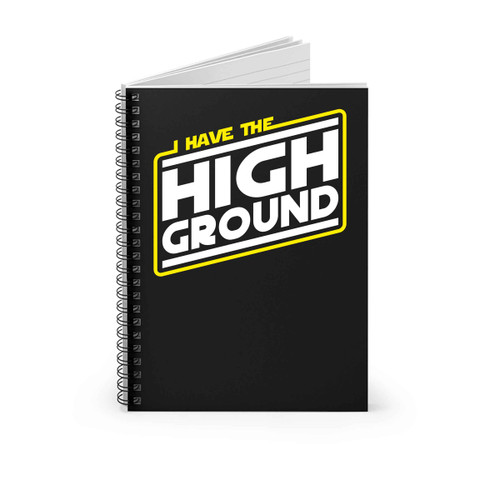I Have The High Ground Fan Made Star Wars Revenge Of The Sith Spiral Notebook