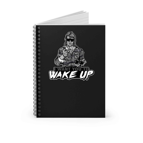 I Want You To Wake Up They Live Spiral Notebook