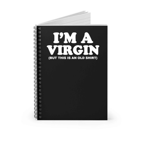 Im A Virgin Spiral Notebook