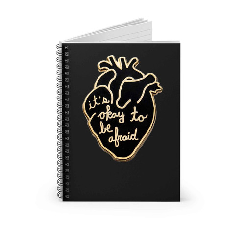 It Is Okay To Be Afraid Spiral Notebook