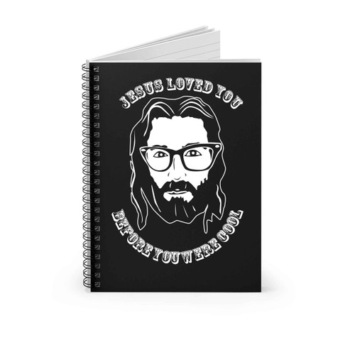 Jesus Loved You Before You Were Cool L Hipster Jesus Spiral Notebook