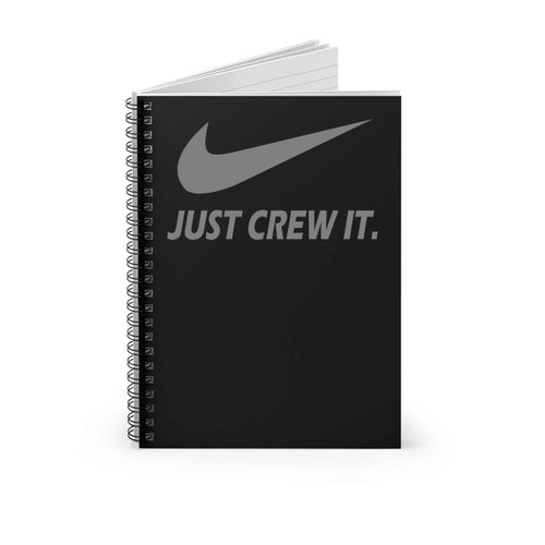 Just Crew It Spiral Notebook