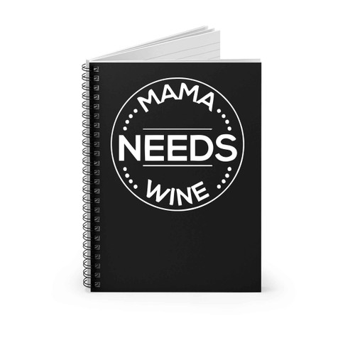 Mama Needs Wine Spiral Notebook