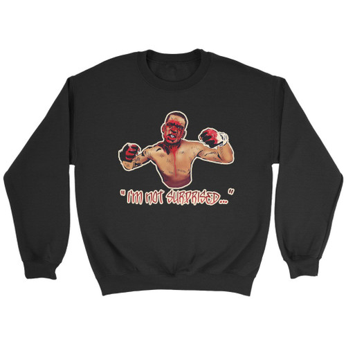 Nate Diaz I Am Not Surprised Ufc Sweatshirt