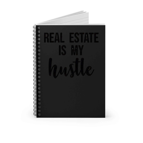 Real Estate Is My Hustle Spiral Notebook