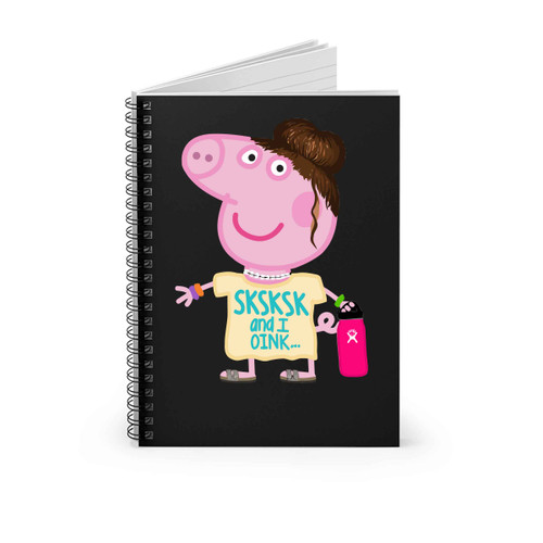 Sksksk And I Oop Vsco Girl Peppa Pig Vsco Save The Turtles Funny Spiral Notebook