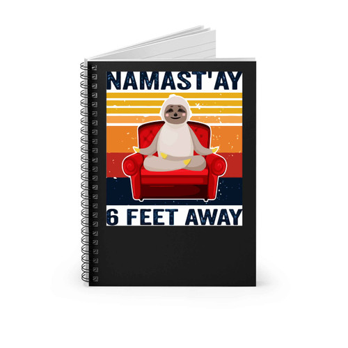 Sloth Namast Ay 6 Feet Away Spiral Notebook