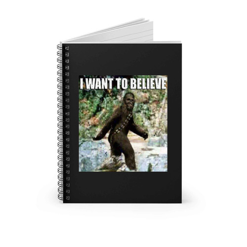 Star Wars Chewy In The Woods I Want To Believe Spiral Notebook