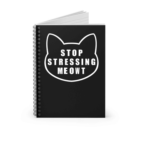 Stop Stressing Meowt Love Cats Spiral Notebook Stop Stressing Meowt Love Cats Spiral Notebook