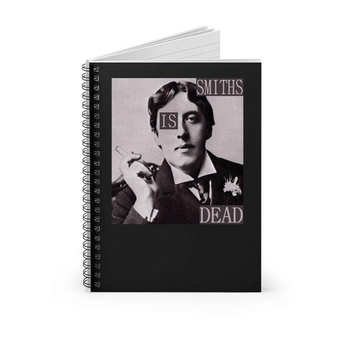 The Smiths Is Dead Oscar Wilde Morrissey Spiral Notebook