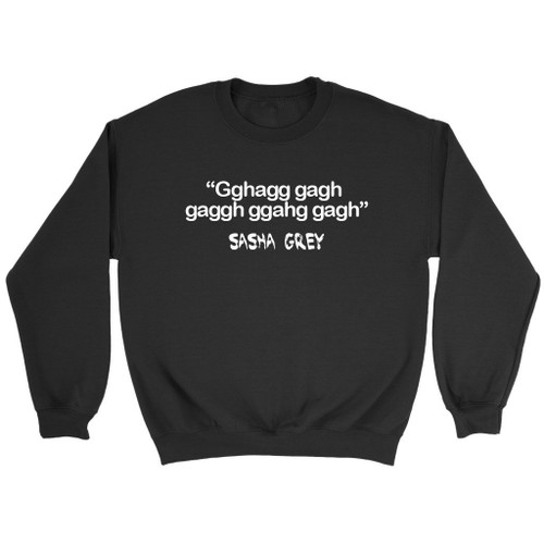 Quote Of Sasha Gray Sweatshirt