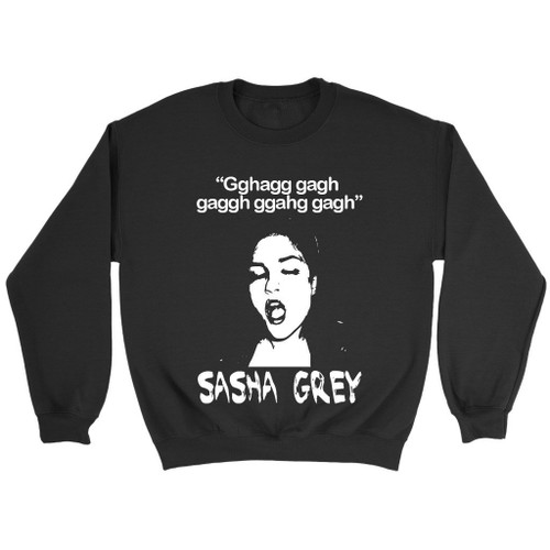 Sasha Gray Quote Sweatshirt