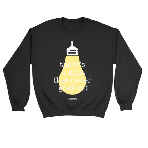 Theres A Light That Never Goes Out The Smiths Quotes Sweatshirt
