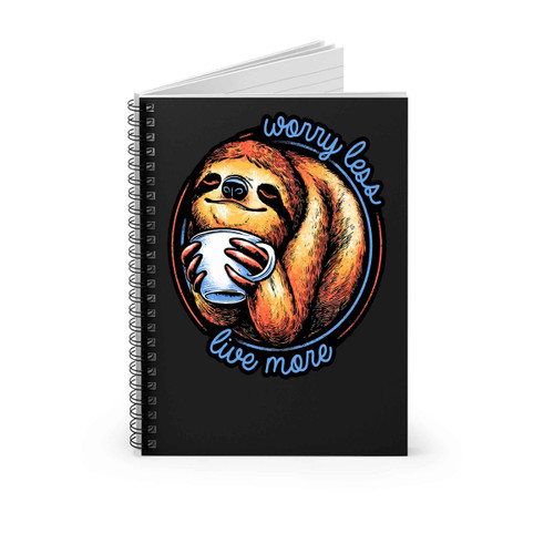 Worry Less Live More Spiral Notebook