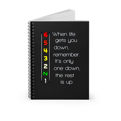 1N23456 When Life Gets You Down Remember It%E2%80%99S Only One Down The Rest Is Up Spiral Notebook