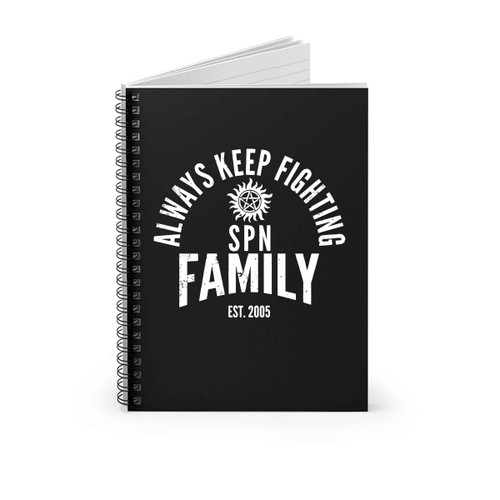 Always Keep Fighting Supernatural Family Spiral Notebook