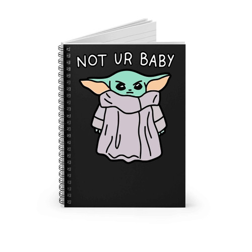 Baby Yoda Not Your Baby Spiral Notebook