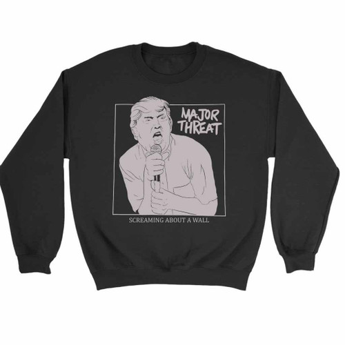 Major Threat Screaming About A Wall Sweatshirt Major Threat Screaming About A Wall Sweatshirt