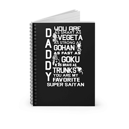 Daddy You Are My Favorite Super Saiyan Spiral Notebook