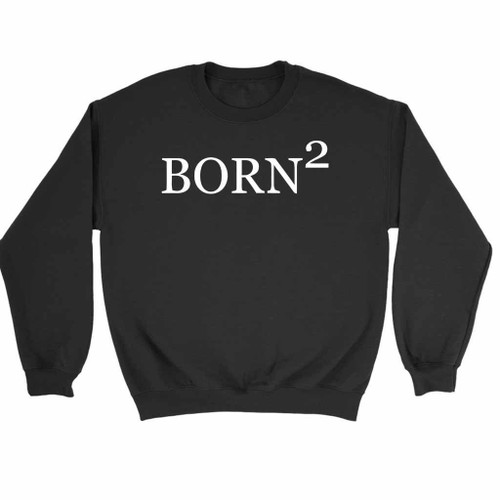 Born 2 Born Again Christian Jesus Religion God Prayer Religious Sweatshirt