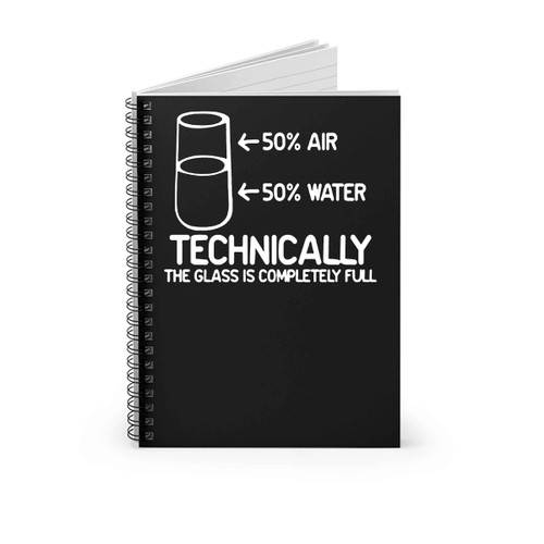Feelin Good Technically The Glass Is Completely Science Sarcasm Funny Cool Humor Spiral Notebook