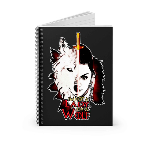 Game Of Thrones Arya Stark I Am Not A Lady I Am A Wolf Spiral Notebook