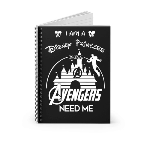 I Am A Disney Princess Unless Avengers Need Me Dark Spiral Notebook