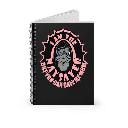 I Am The Naysayer But You Can Call Me Mom Spiral Notebook