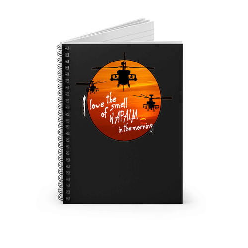 I Love The Smell Of Napalm In The Morning Spiral Notebook