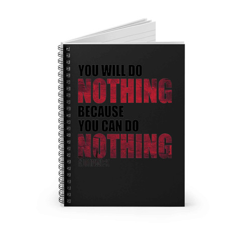 John Wick You Will Do Nothing Because You Can Do Nothing Spiral Notebook