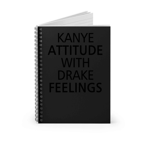 Kanye And Drake Attitude Feelings Spiral Notebook