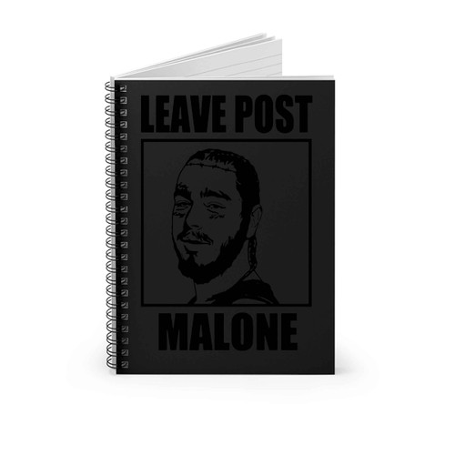 Leave Me Malone Post Malone Spiral Notebook
