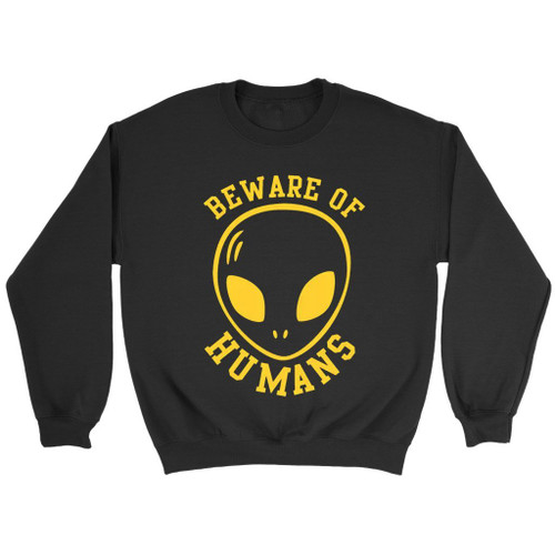 Beware Of Humans Sweatshirt