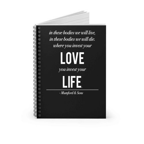 Mumford And Sons Quote Your Love You Invest Your Life Spiral Notebook