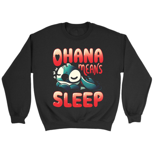 Ohana Means Sleep Sweatshirt