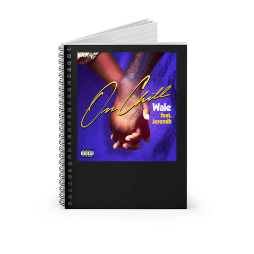 On Chill Wale Ft Jeremih Spiral Notebook